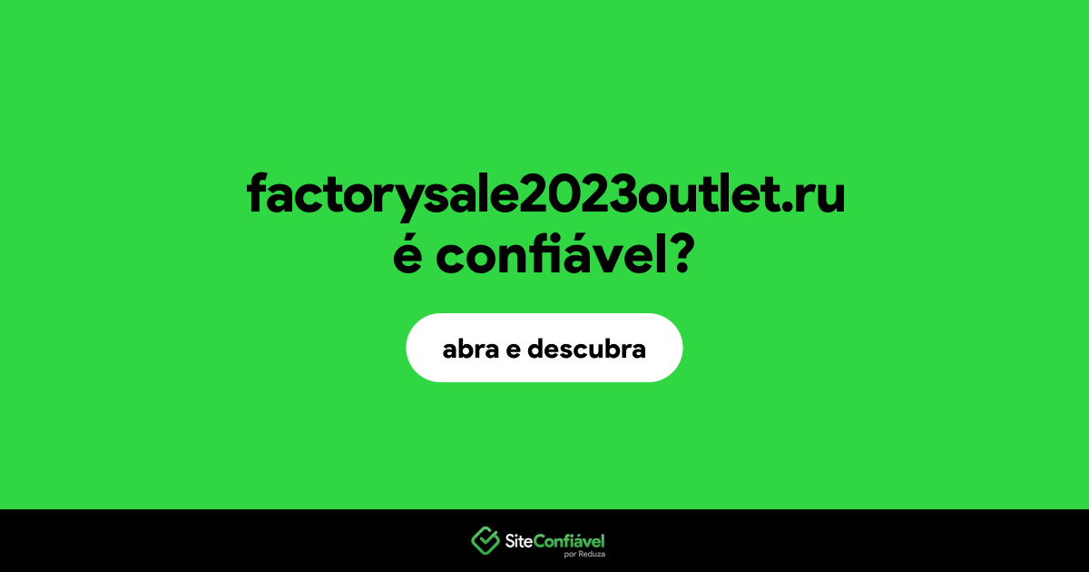 O site factorysale2023outlet.ru é confiável?