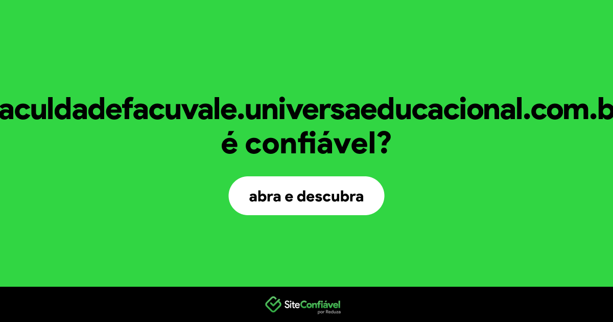 O site faculdadefacuvale.universaeducacional.com.br é confiável?