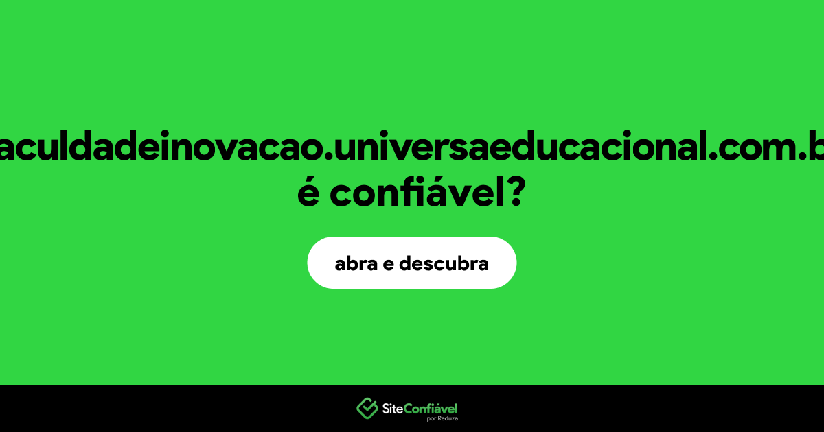 O site faculdadeinovacao.universaeducacional.com.br é confiável?