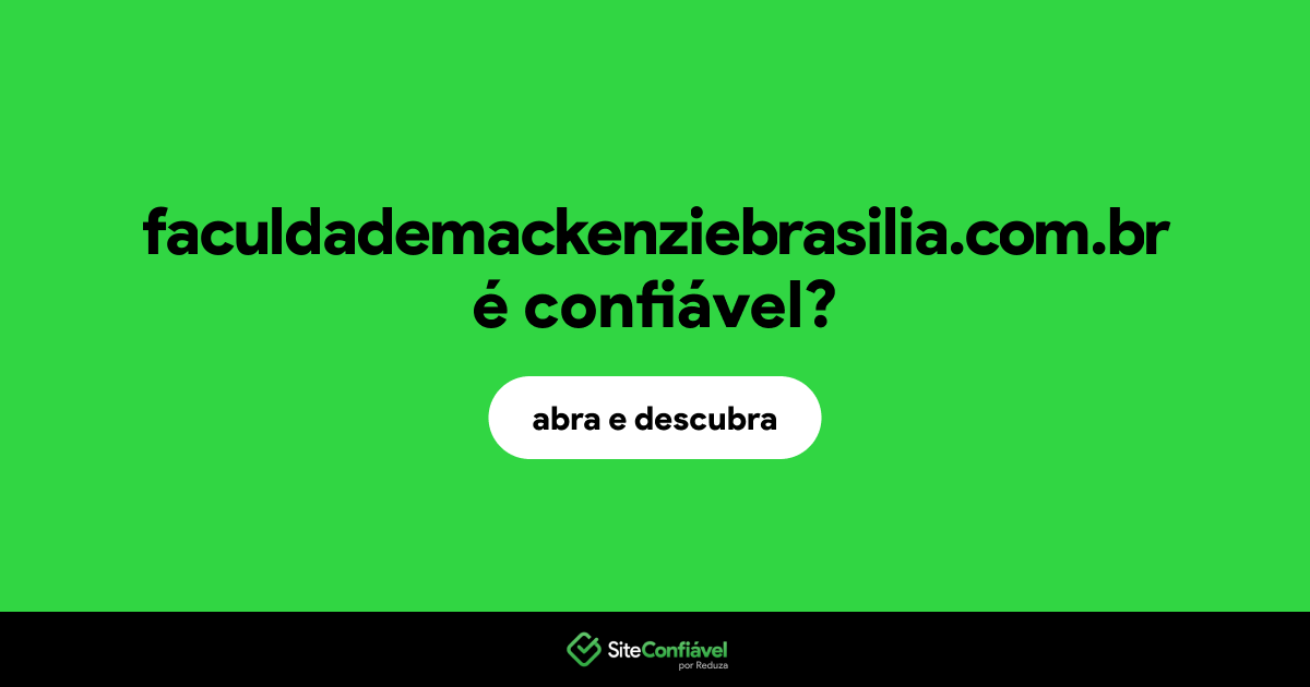 O site faculdademackenziebrasilia.com.br é confiável?