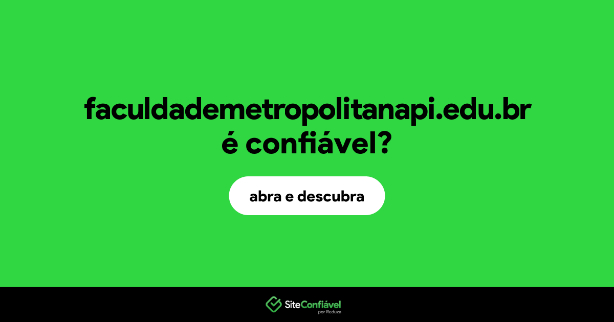 O site faculdademetropolitanapi.edu.br é confiável?