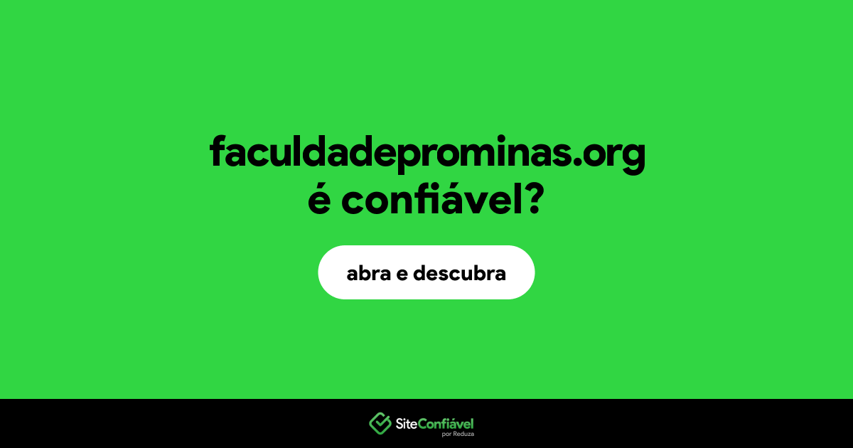 O site faculdadeprominas.org é confiável?