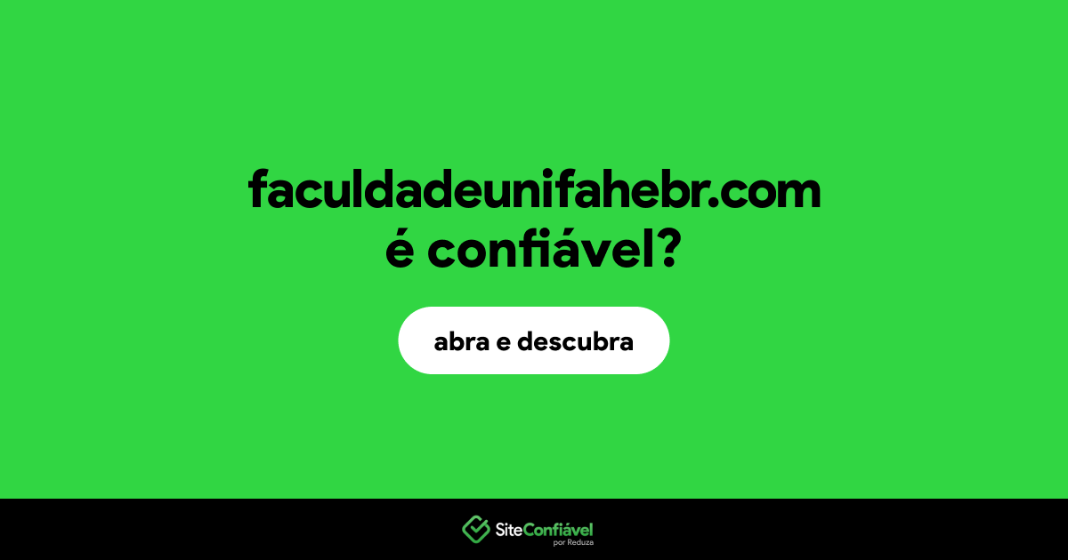 O site faculdadeunifahebr.com é confiável?