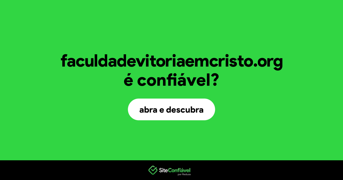 O site faculdadevitoriaemcristo.org é confiável?