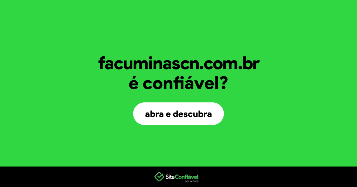 O site facuminascn.com.br é confiável?