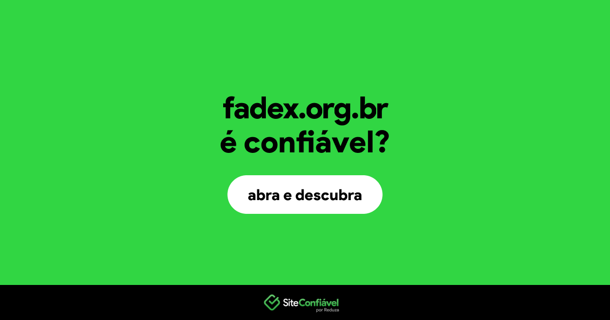 O site fadex.org.br é confiável?