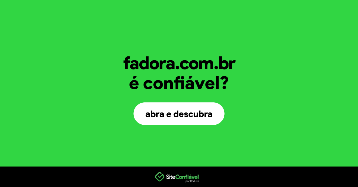 O site fadora.com.br é confiável?