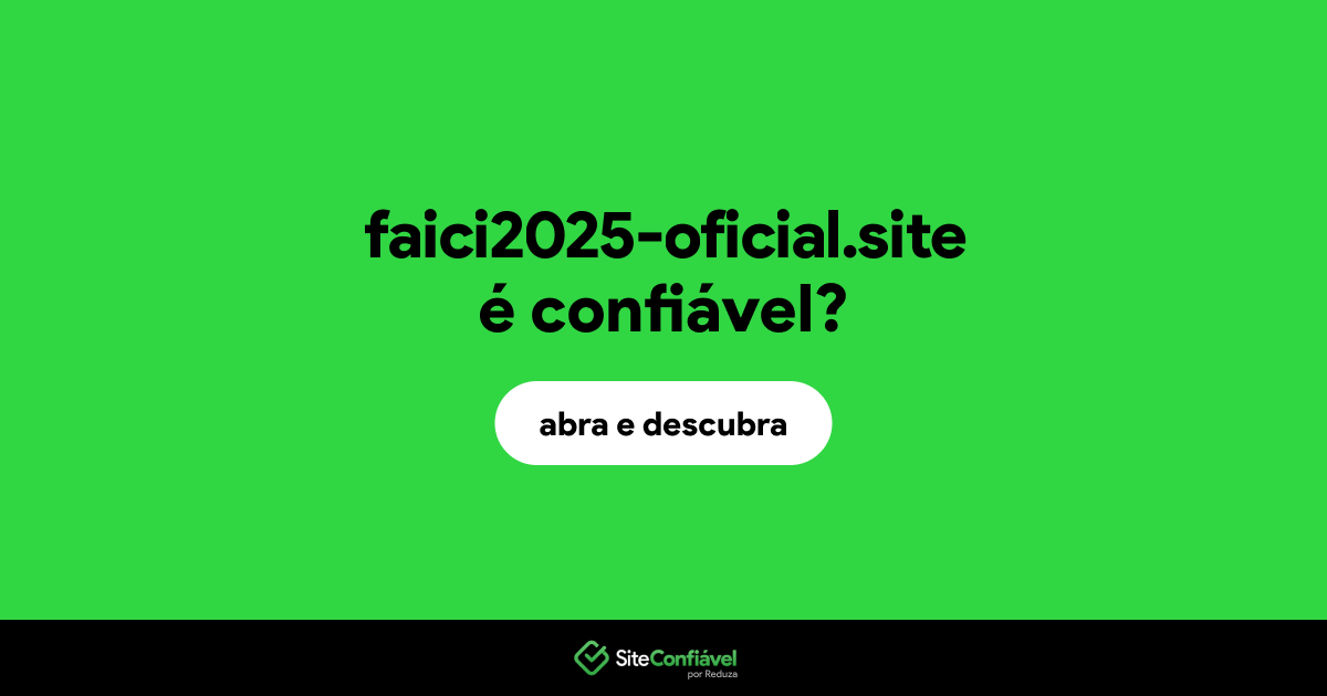 O site faici2025-oficial.site é confiável?