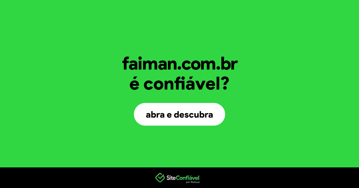O site faiman.com.br é confiável?