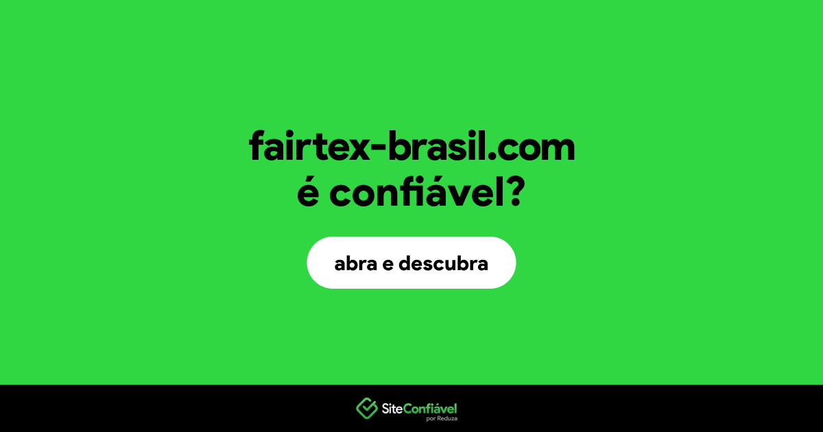 O site fairtex-brasil.com é confiável?