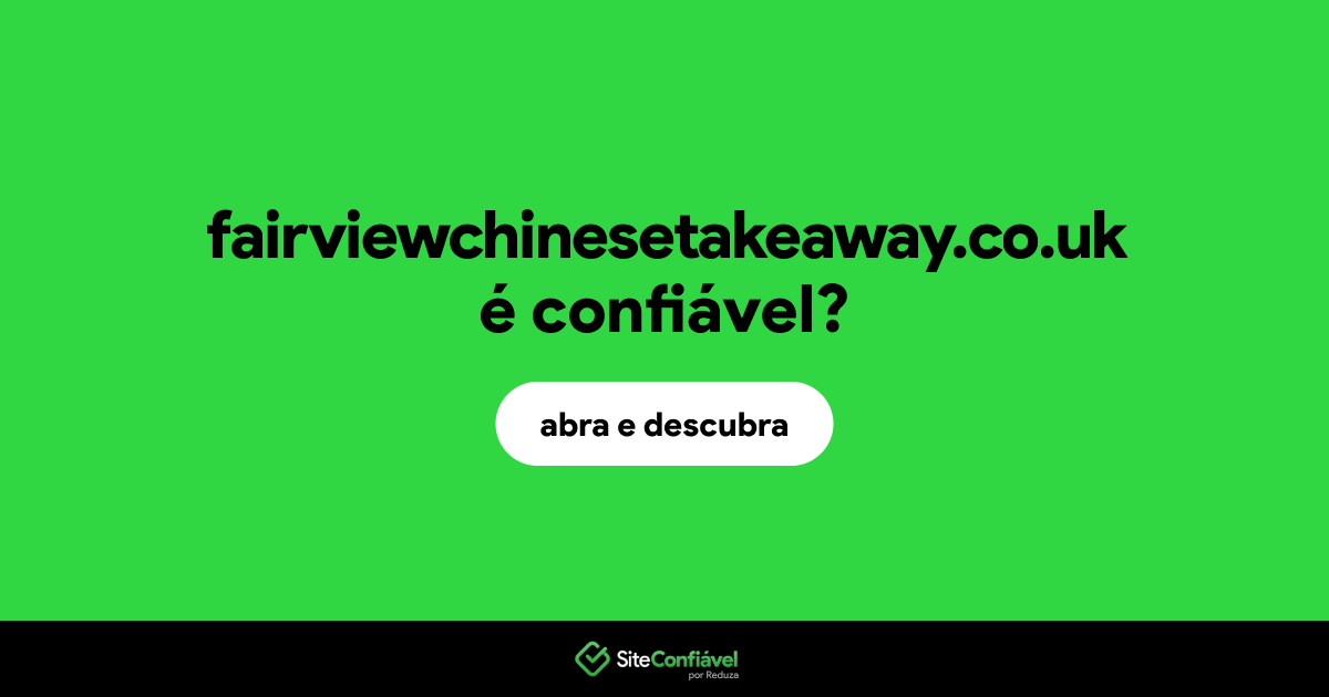 O site fairviewchinesetakeaway.co.uk é confiável?