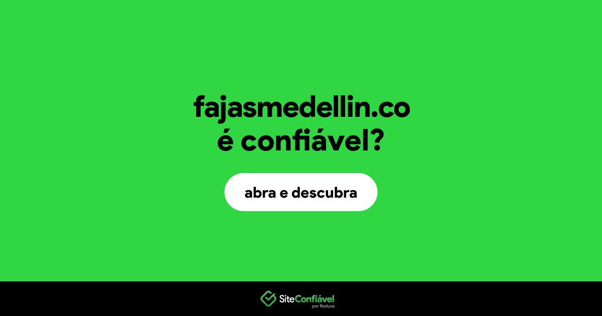 O site fajasmedellin.co é confiável?