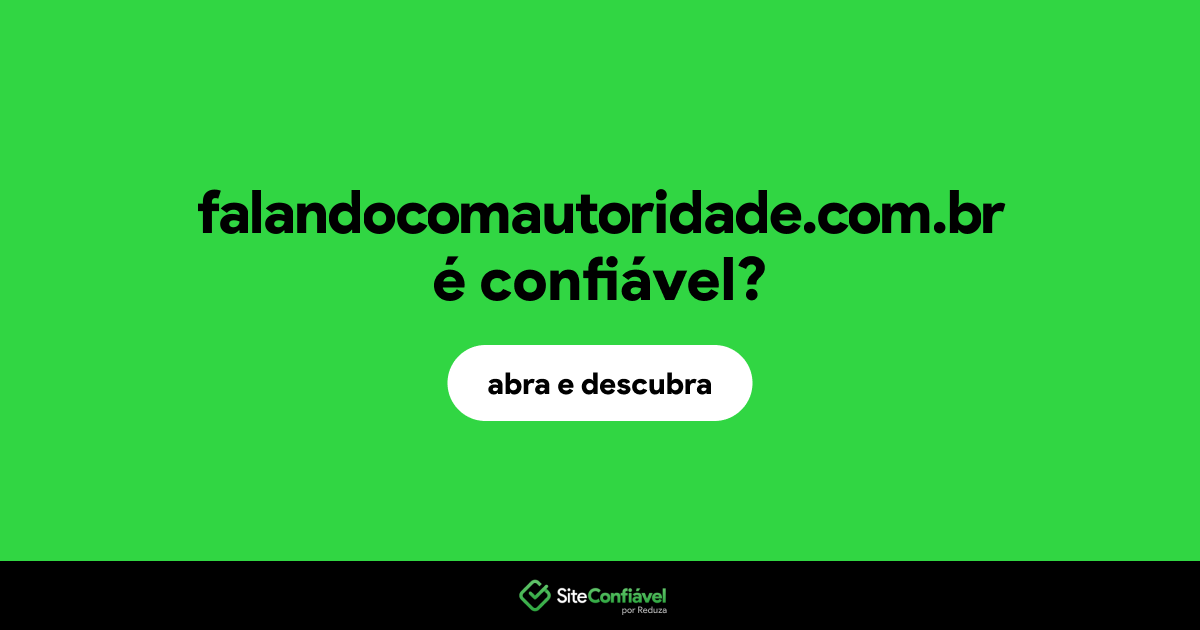O site falandocomautoridade.com.br é confiável?