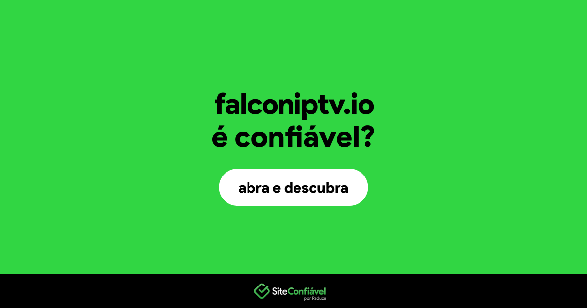 O site falconiptv.io é confiável?