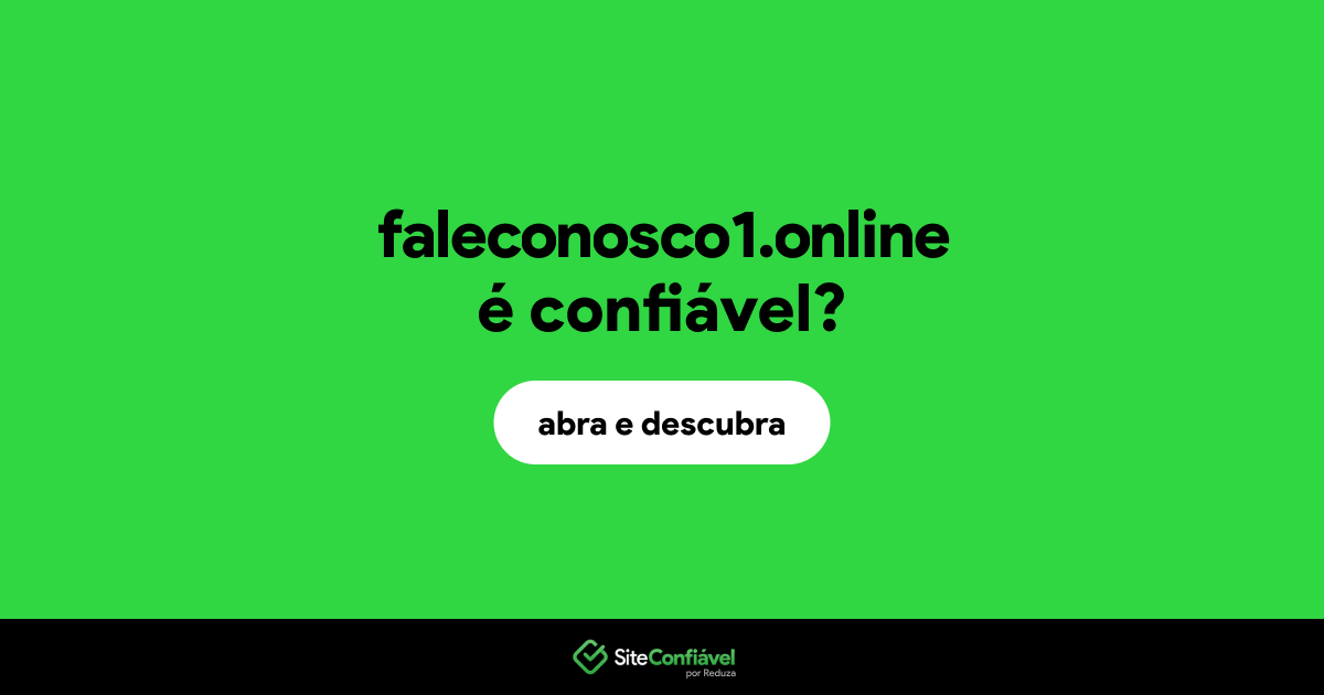 O site faleconosco1.online é confiável?