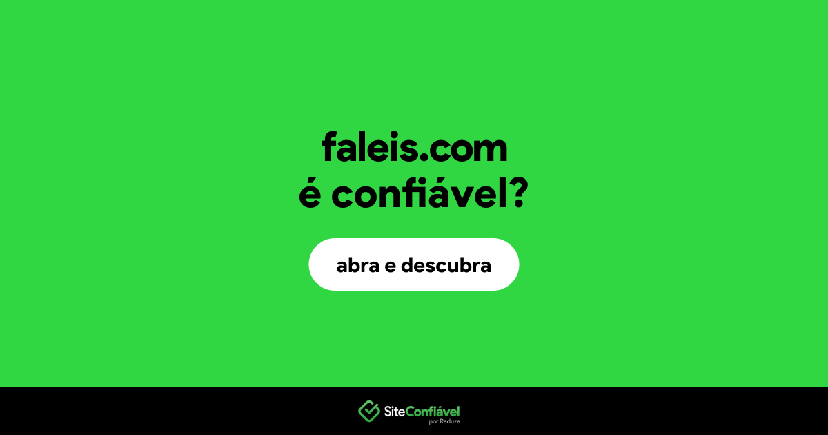 O site faleis.com é confiável?