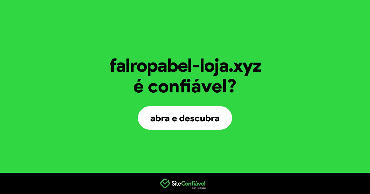 O site falropabel-loja.xyz é confiável?