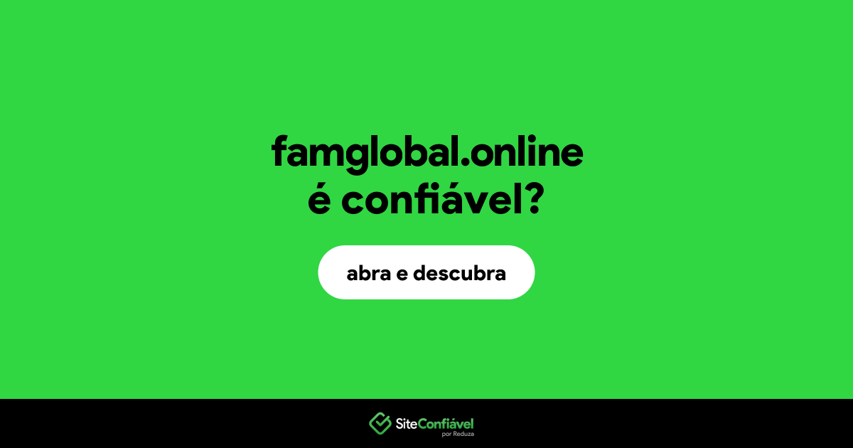 O site famglobal.online é confiável?