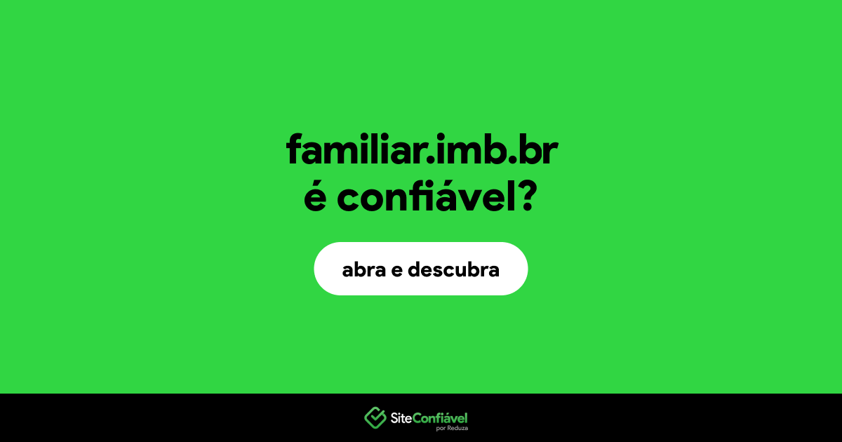 O site familiar.imb.br é confiável?