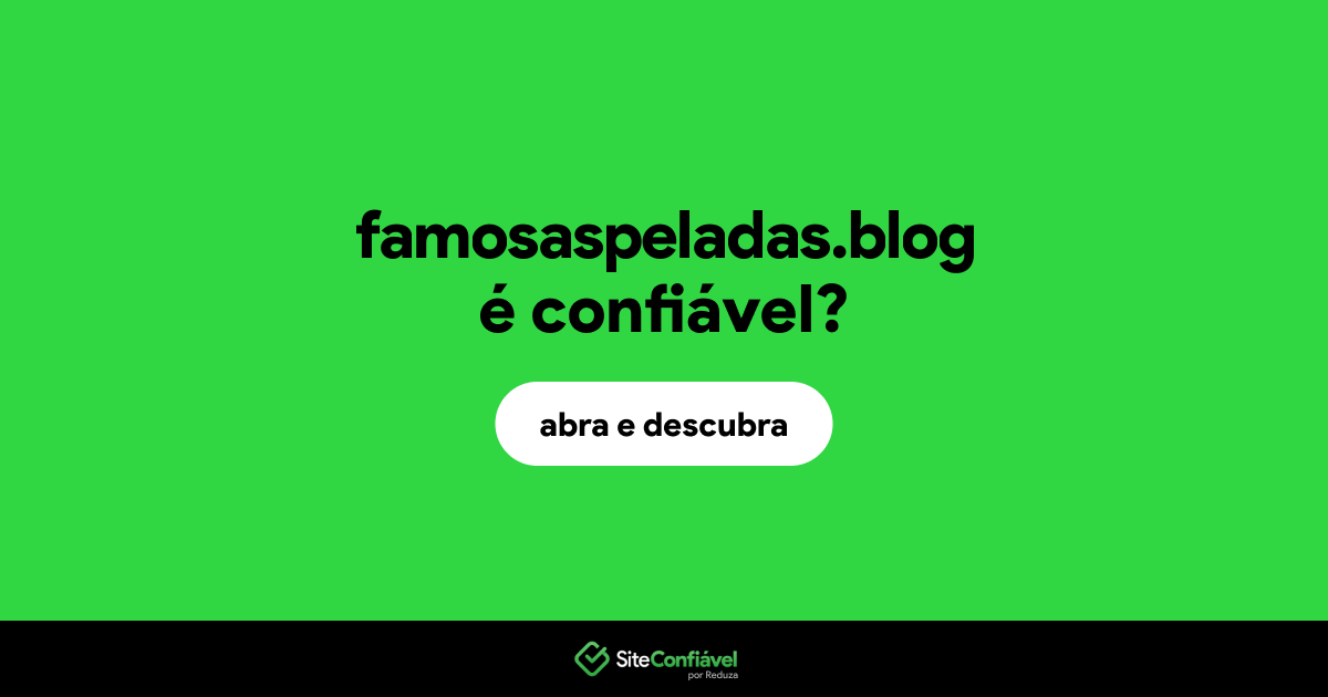 O site famosaspeladas.blog é confiável?