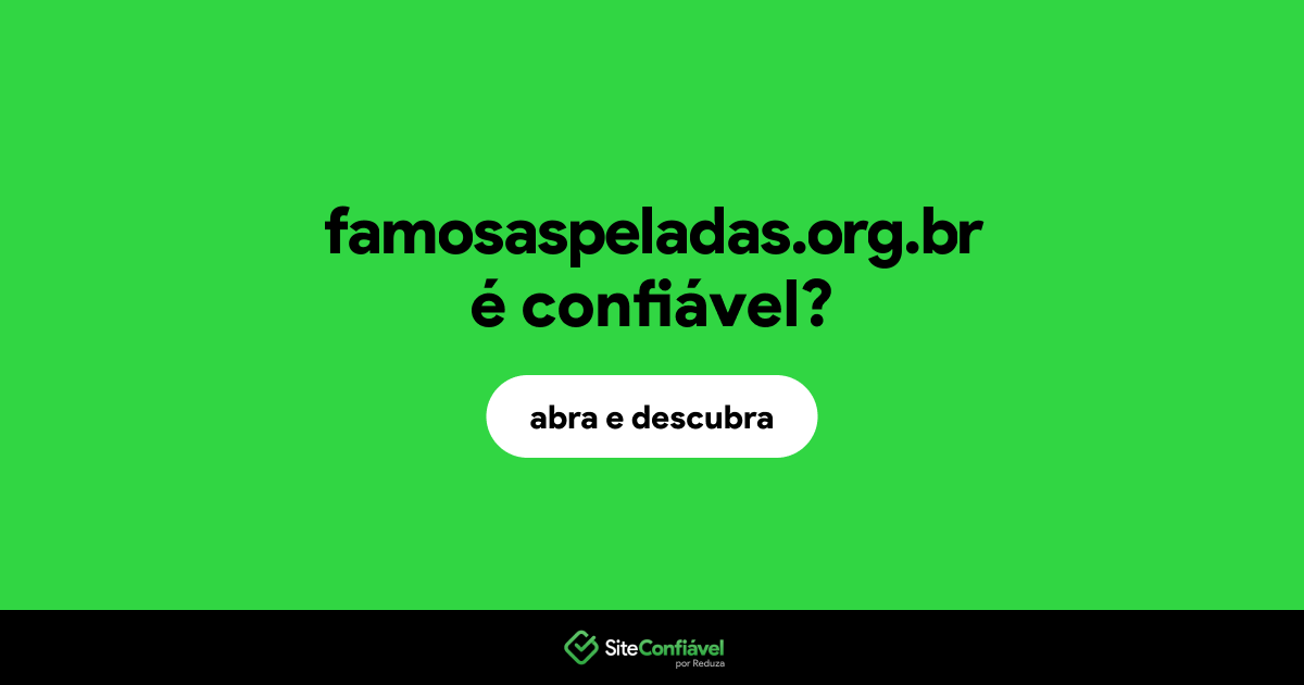 O site famosaspeladas.org.br é confiável?