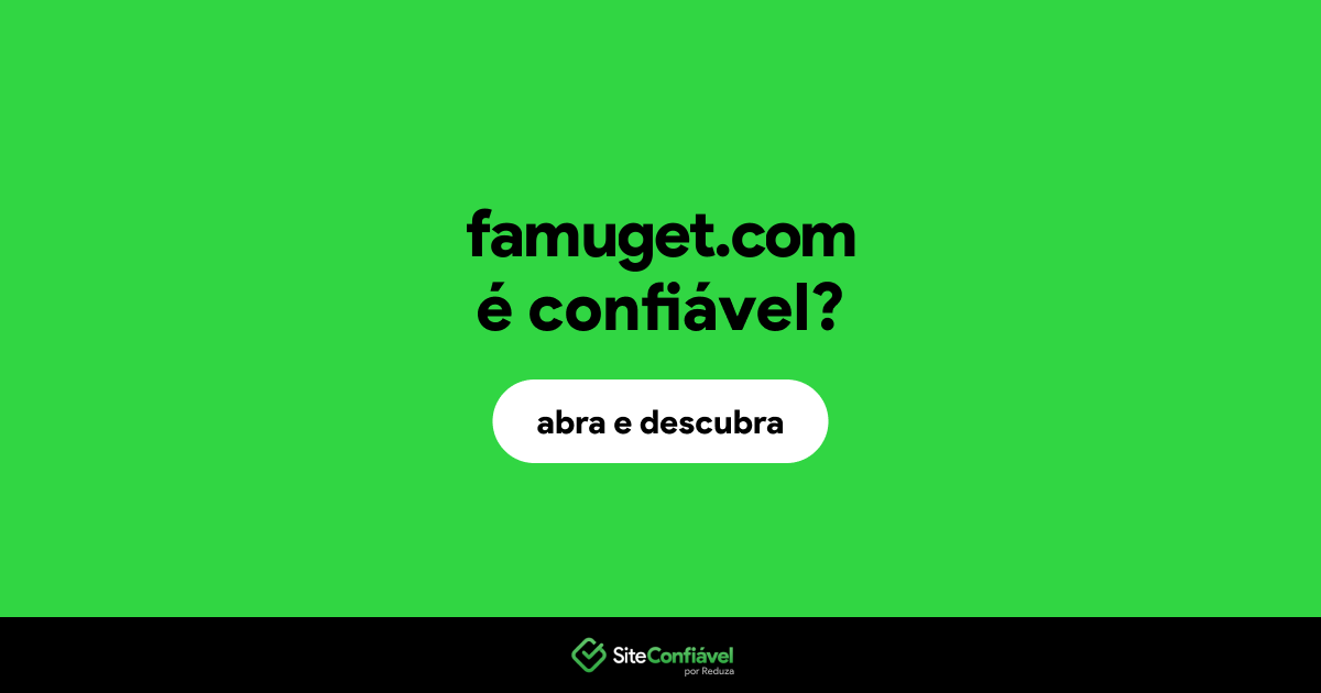 O site famuget.com é confiável?