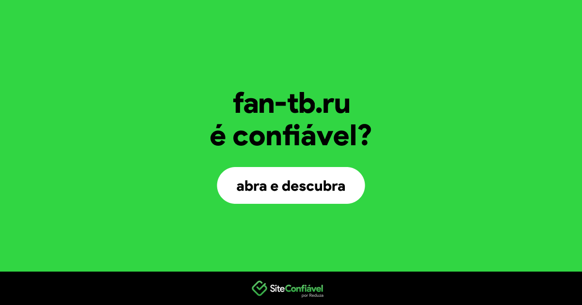 O site fan-tb.ru é confiável?