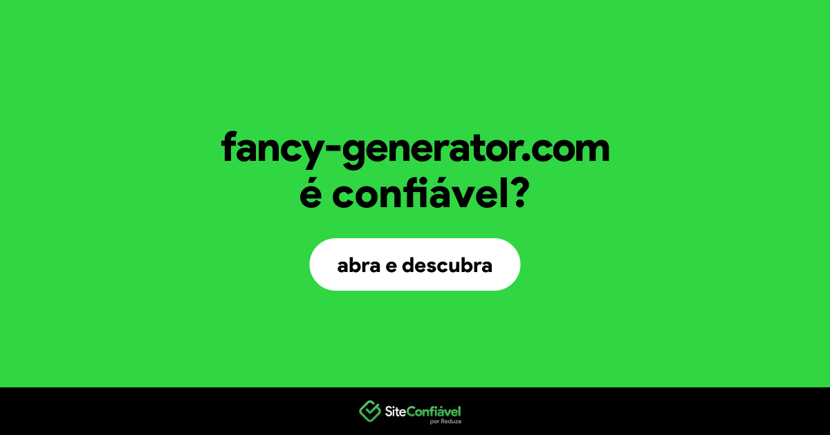 O site fancy-generator.com é confiável?