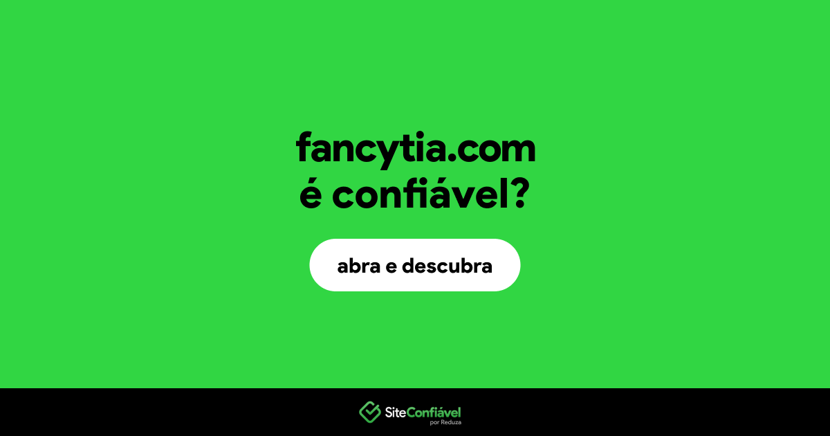 O site fancytia.com é confiável?
