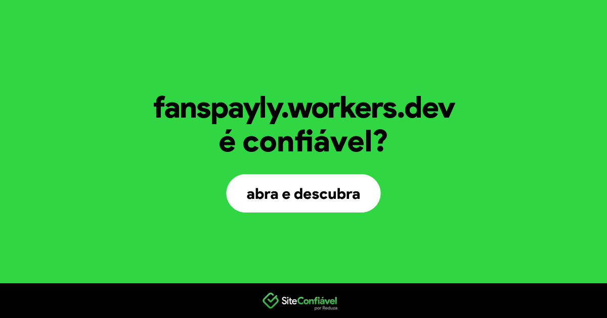 O site fanspayly.workers.dev é confiável?