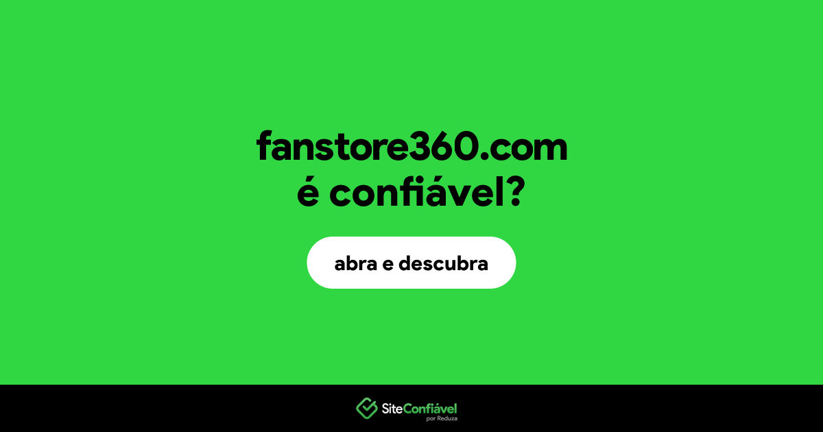 O site fanstore360.com é confiável?