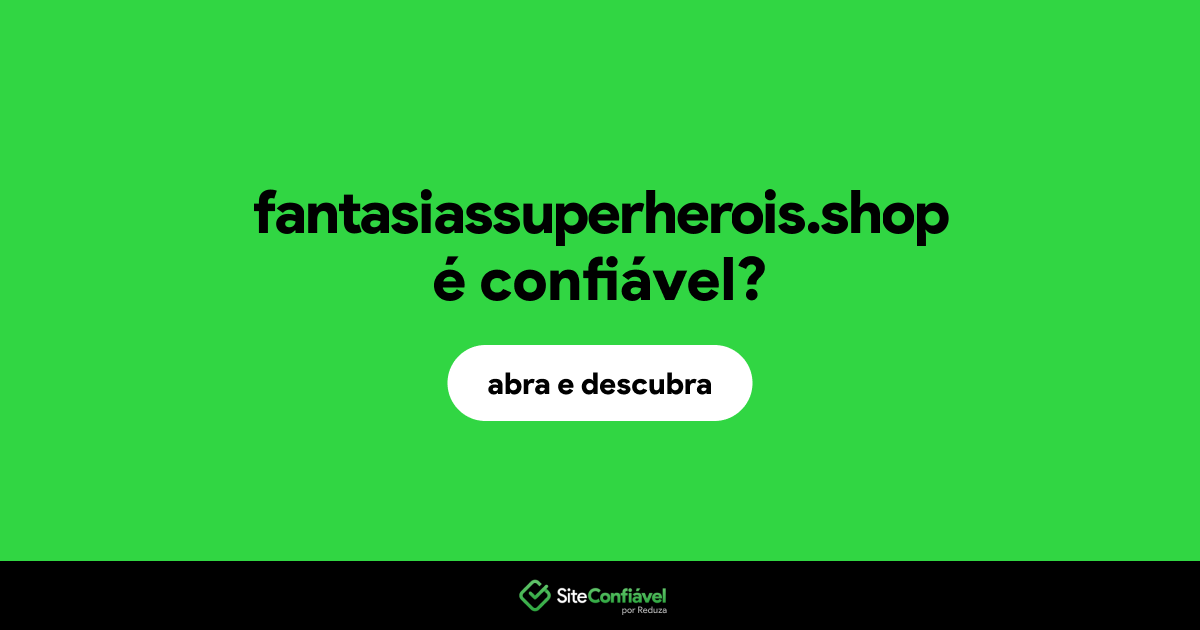 O site fantasiassuperherois.shop é confiável?