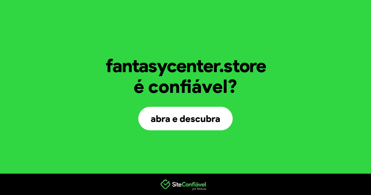 O site fantasycenter.store é confiável?