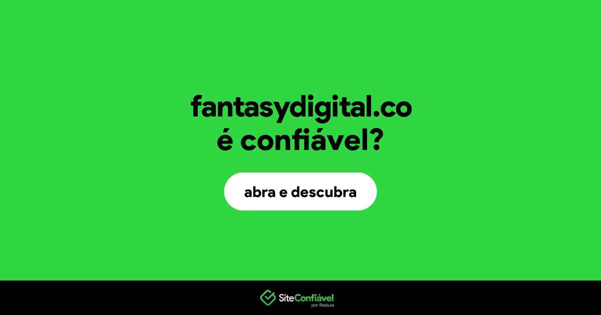 O site fantasydigital.co é confiável?