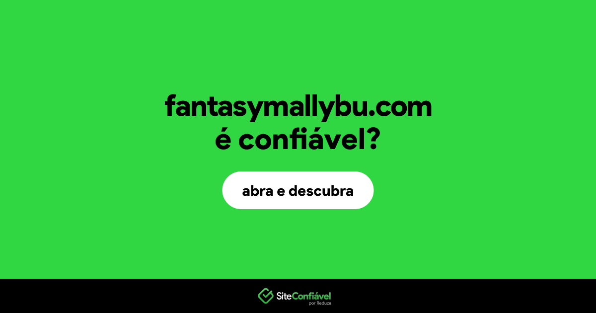 O site fantasymallybu.com é confiável?