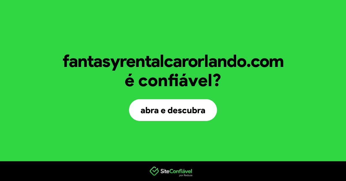 O site fantasyrentalcarorlando.com é confiável?