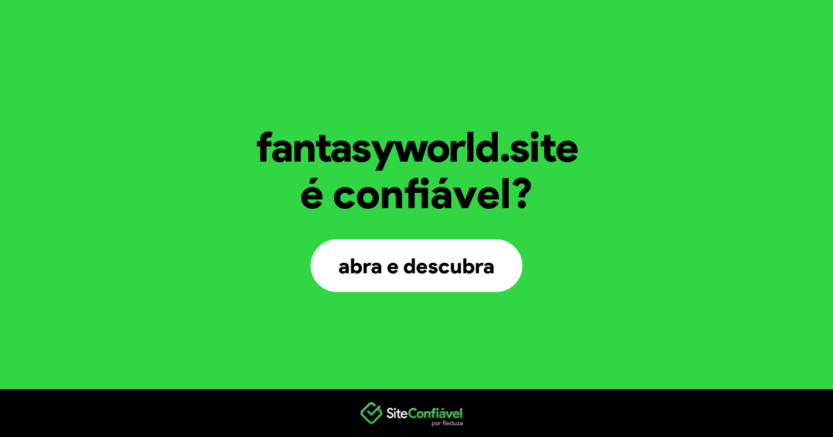 O site fantasyworld.site é confiável?