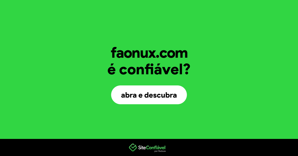 O site faonux.com é confiável?