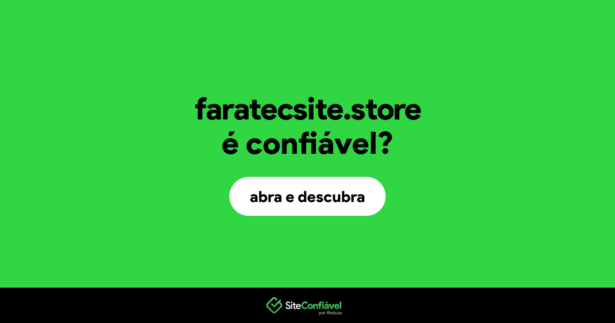 O site faratecsite.store é confiável?