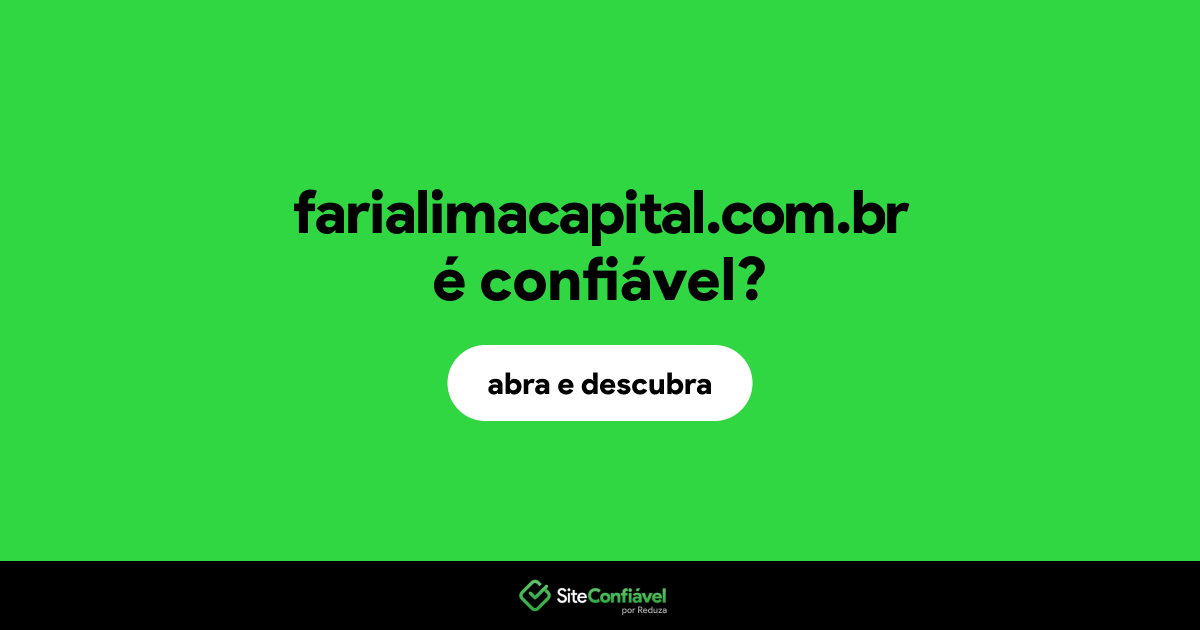 O site farialimacapital.com.br é confiável?