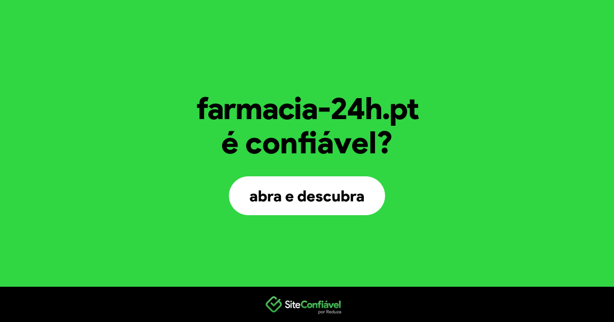 O site farmacia-24h.pt é confiável?