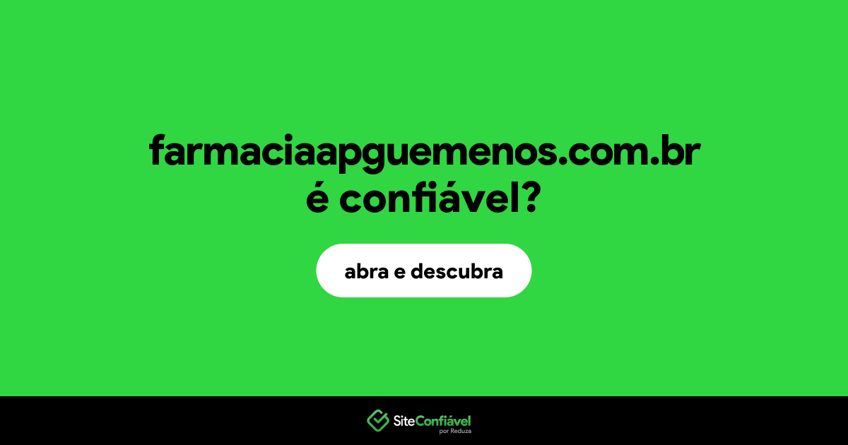 O site farmaciaapguemenos.com.br é confiável?