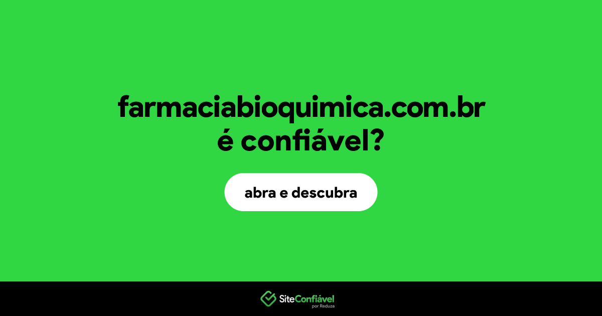 O site farmaciabioquimica.com.br é confiável?