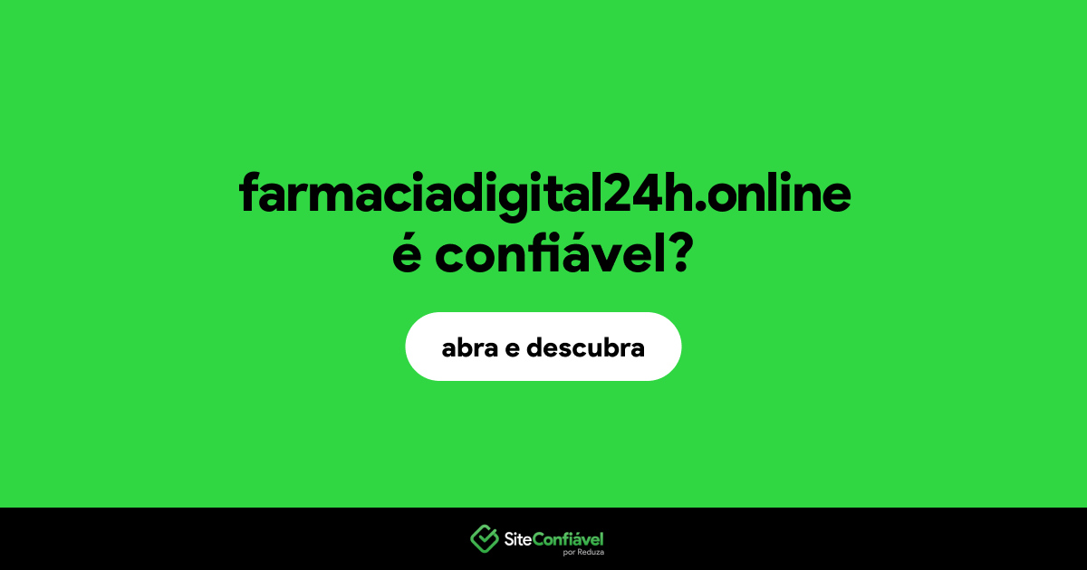 O site farmaciadigital24h.online é confiável?