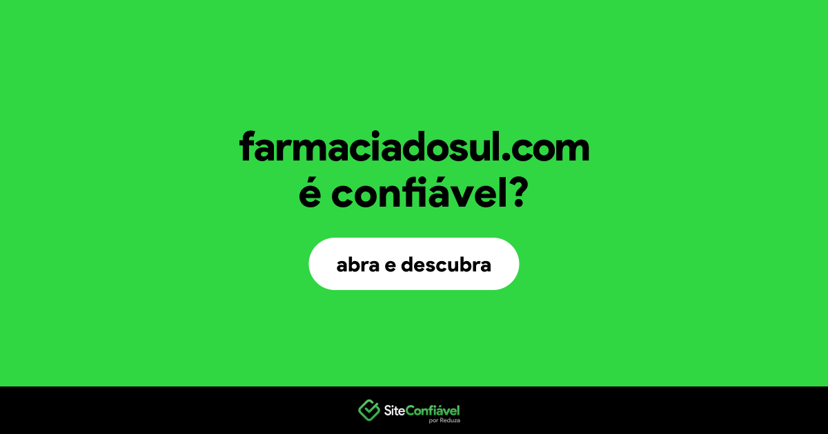O site farmaciadosul.com é confiável?
