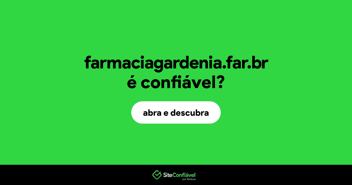 O site farmaciagardenia.far.br é confiável?