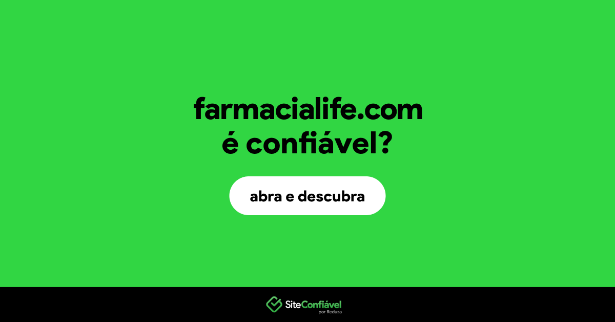 O site farmacialife.com é confiável?