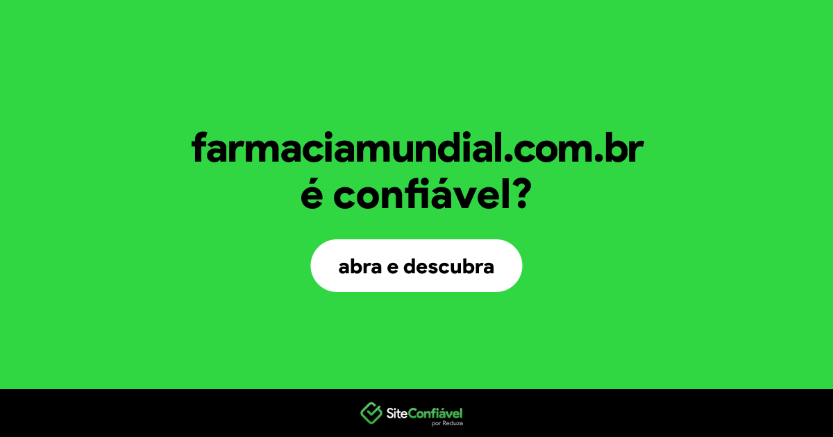 O site farmaciamundial.com.br é confiável?