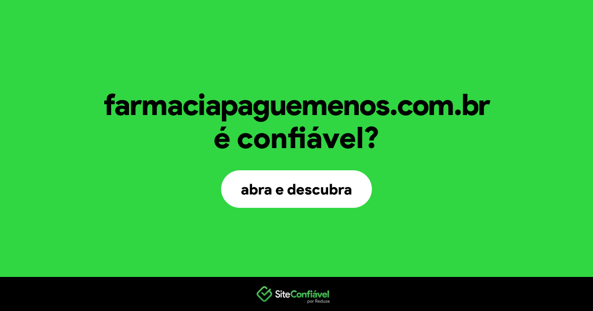 O site farmaciapaguemenos.com.br é confiável?