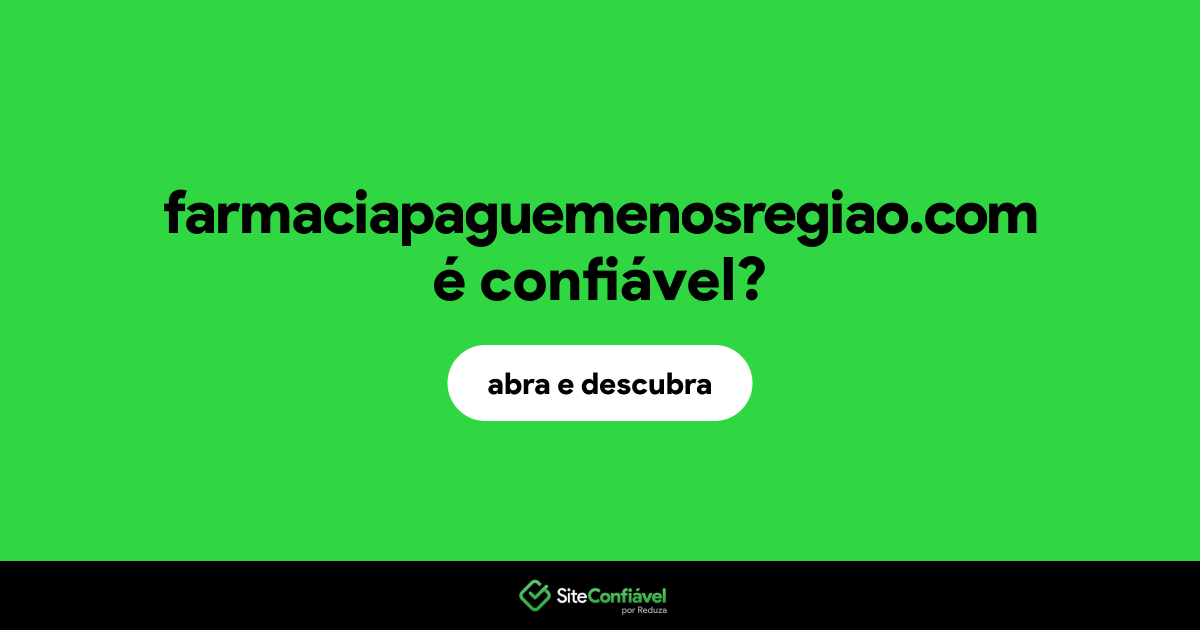 O site farmaciapaguemenosregiao.com é confiável?